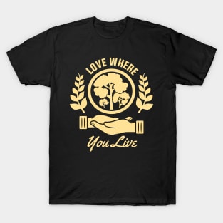 Love Where You Live T-Shirt